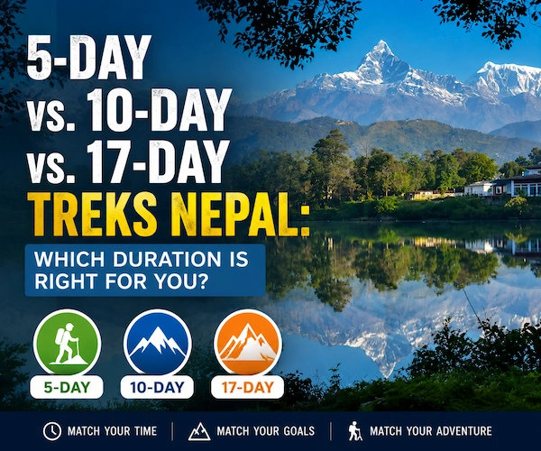 5-Day vs. 10-Day vs. 17-Day Treks Nepal: Which Duration is Right for You?