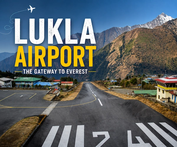 Lukla Airport the World’s Most Dramatic Mountain Gateway