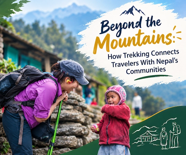 Beyond the Mountains: How Trekking Connects Travelers With Nepal’s Communities