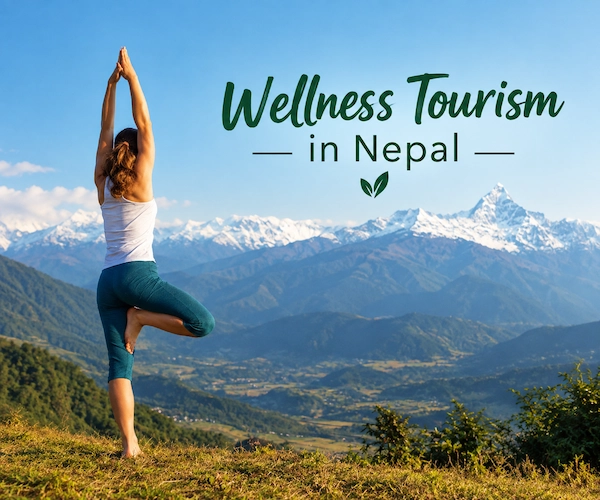 Wellness Tourism in Nepal: A Complete 2026 Guide